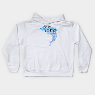 of so long and thanks for all fish Kids Hoodie